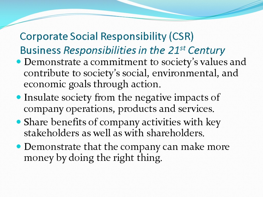 Corporate Social Responsibility (CSR) Business Responsibilities in the 21st Century Demonstrate a commitment to